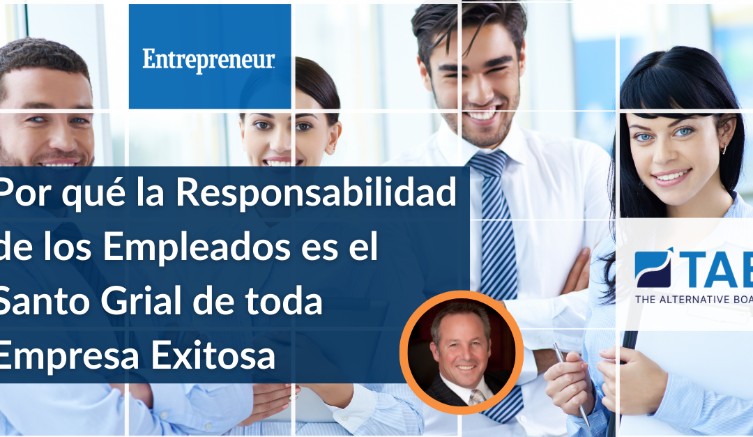 Por qué la Responsabilidad de los Empleados es el Santo Grial de toda Empresa Exitosa